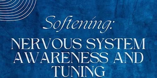 Softening: Nervous System Awareness and Tuning