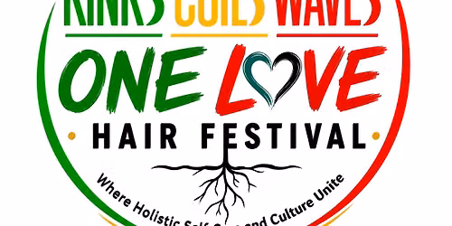 ONE LOVE HAIR FESTIVAL- Where Holistic Self-Care and Culture Unite