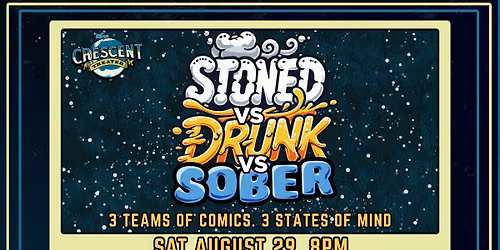 STONED vs. DRUNK vs. SOBER: A Comedy Competition