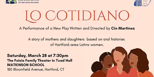 LO COTIDIANO -  A Performance of a New Play Written & Directed by Cin Martinez