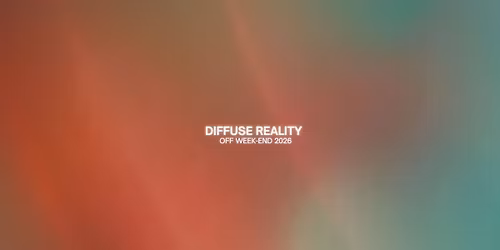 DIFFUSE REALITY | Off Week-end 26