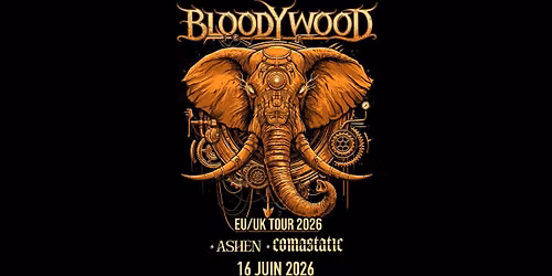 BLOODYWOOD + ASHEN + COMASTATIC- La Laiterie - Strasbourg