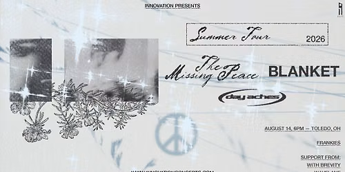 The Missing Peace LIVE at Frankies wsg\/ Blanket, Day Aches, With Brevity & Wavelane 8\/14\/26