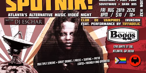 SPUTNIK! Atlanta's Dark Alternative Music Video Night (wsg\/ CLUB DE VAMPIROS INVASION & TIFFADELIC)
