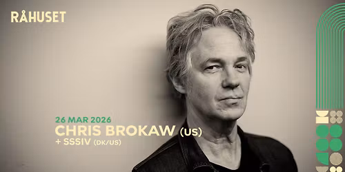 Chris Brokaw (US) + sssiv (DK\/US) | R\u00e5huset