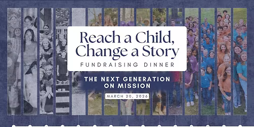 2026 "Reach a Child. Change a Story." Fundraising Dinner