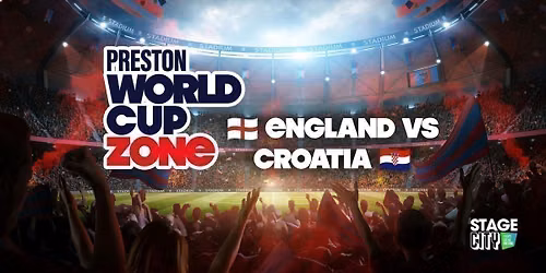 England vs Croatia | Preston World Cup Fan Zone