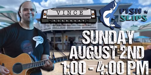Vince Kornegay @ Fish & Slips
