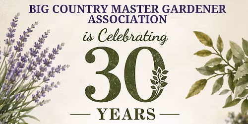 30th Anniversary - Big Country Master Gardener Association