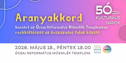 Aranyakkord koncert \u2013 az \u00f3csai \u00c1rp\u00e1d-kori templomban \u2013 rockk\u00f6lt\u00e9szet az \u00e9vsz\u00e1zados falak k\u00f6z\u00f6tt