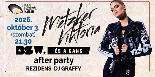 METZKER VIKTÓRIA / BSW ÉS A GANG Afterparty // TOKAJ FESZTIVÁLKATLAN 