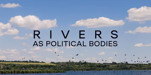 Rivers as Political Bodies