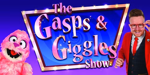 THE GASPS AND GIGGLES SHOW