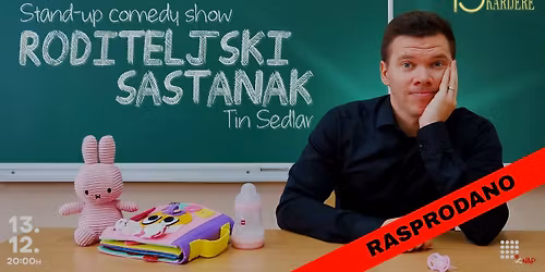 RASPRODANO! Zagreb: "Roditeljski sastanak" - Tin Sedlar stand-up - 15 godina karijere @KNAP