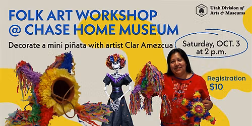 Folk Arts Workshop at Chase Home - Pi\u00f1atas