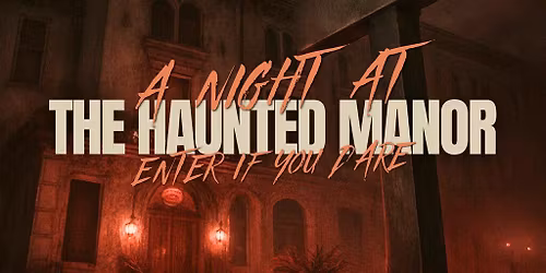 A Night at The Haunted Manor - Saturday