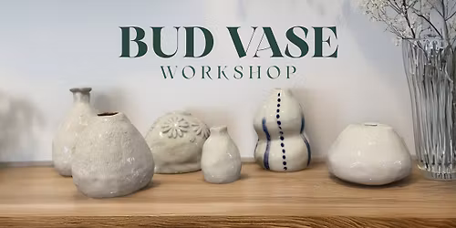 Bud Vase Workshop