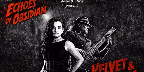 Echoes of Obsidian - Adele & Chris present Velvet and Venom