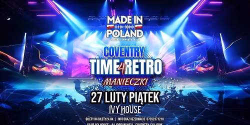 MADE IN POLAND\n\u2606TIME4RETRO COVENTRY\u2606\n\ud83d\ude08IMPREZA RETRO - MANIECZKI\ud83d\ude08\nPI\u0104TEK 27 LUTY
