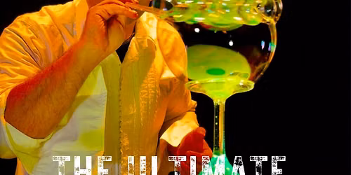The Ultimate Bubble Show