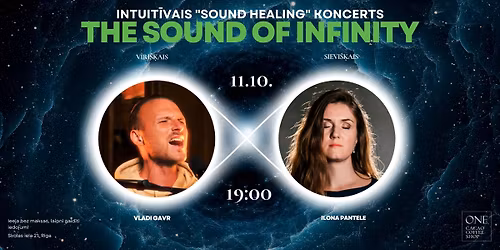The Sound of Infinity // Intuitīvais "Sound healing" koncerts