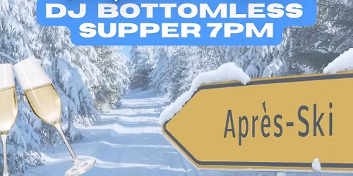 APRES SKI CHRISTMAS PARTY DJ BOTTOMLESS SUPPER!