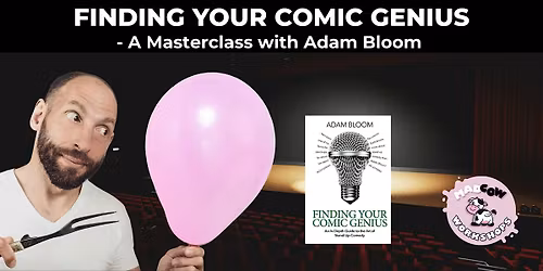Finding your Comic Genius: A Masterclass with Adam Bloom