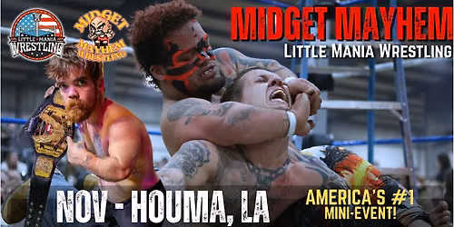 Houma LA - Midget Mayhem \/ Little Mania Mini Wrestling! (Ages 10+)