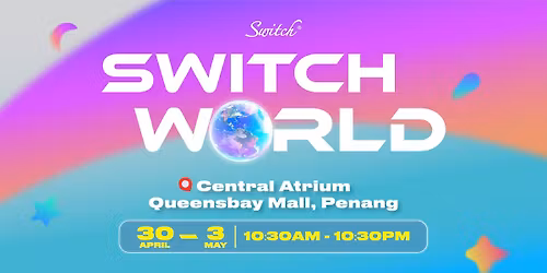 Switch World @ Queensbay Mall