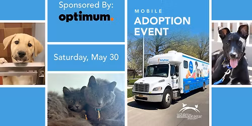 Meet Your New Best Friend at our MOBILE PET ADOPTION EVENT! Sponsored By: Optimum!