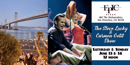 Sat & Sun: The Steve Lucky & Carmen Getit Show trio @ Epic Steak, SF CA