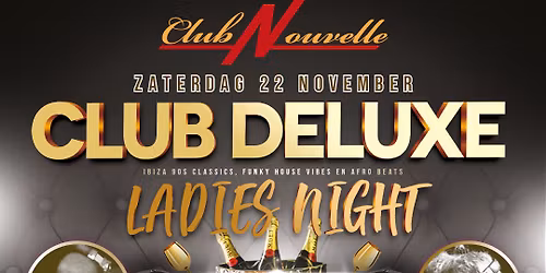 CLUB DELUXE LADIES NIGHT IN CLUB NOUVELLE MET DJ BO BELLOW & DJ MAD