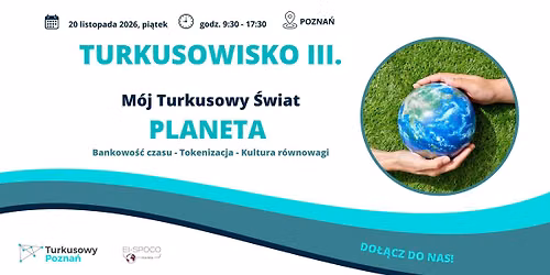 Turkusowisko III. M\u00f3j Turkusowy \u015awiat. PLANETA