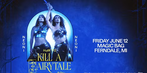 Kickstand Productions Presents: Neoni - HOW TO K*ll A FAIRYTALE TOUR