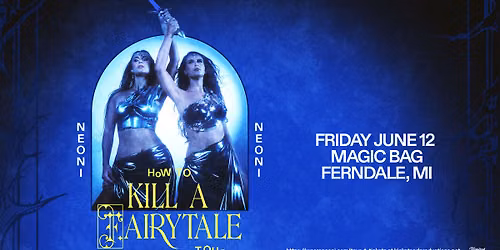 Kickstand Productions Presents: Neoni - HOW TO K*ll A FAIRYTALE TOUR