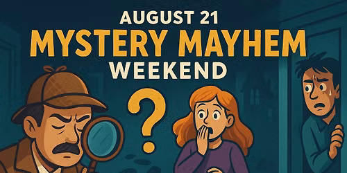 Mystery Mayhem Weekend