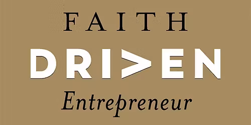 FAITH DRIVEN Entrepreneur Singapore: Session 3: Don't Worship Work