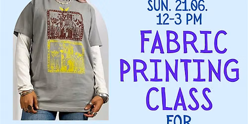 Fabric Printing Class: Make your own printed clothing piece!