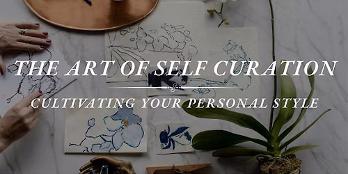 The Art of Self Curation: Cultivating Your Personal Style