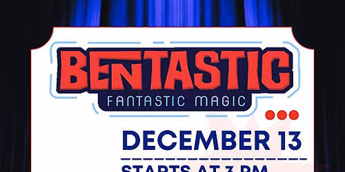BenTastic: Fantastic Magic!
