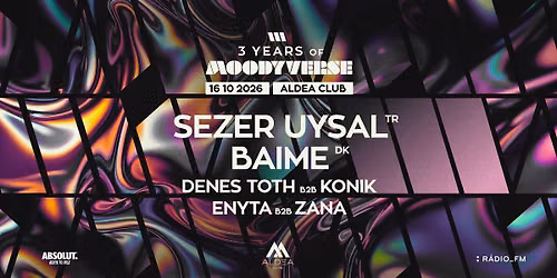 3 years of MOODYVERSE w Sezer Uysal (TR), Baime (DK), Denes Toth, Konik, Enyta, Zana
