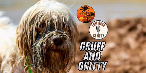 Gruff and Gritty a Night of Filthy Standup - Beach House Bar - Sept 11