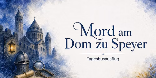 Mord am Dom zu Speyer - Tagesbusreise
