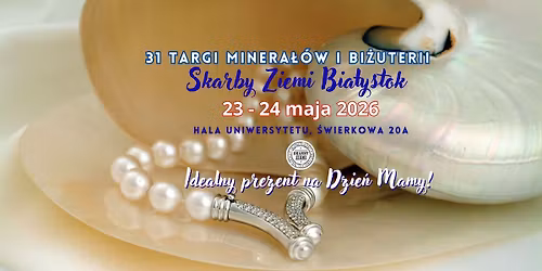 31 SKARBY ZIEMI Bia\u0142ystok- Targi Minera\u0142\u00f3w i Bi\u017cuterii 