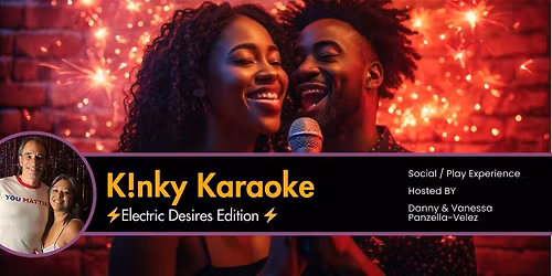 K!NKY KARAOKE: \u26a1 ELECTRIC DESIRES \u26a1 Edition