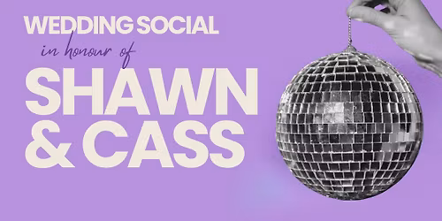 Wedding Social Celebrating Shawn Regehr and Cassidy Nicholls