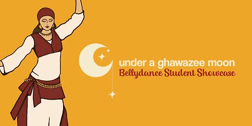 Under a Ghawazee Moon - Annual Student Showcase - Matinee & Evening Shows