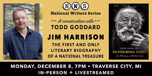 An Evening with Todd Goddard ft. "Devouring Time: Jim Harrison, a Writer's Life"