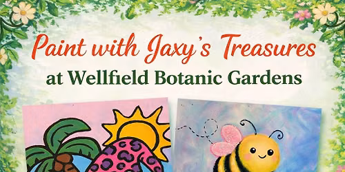 Painting with Jaxy's Treasures at Wellfield Botanic Gardens