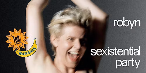 ROBYN \u2014 SEXISTENTIAL PARTY